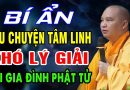Bí Ẩn Câu Chuyện Tâm Linh Khó Lý Giải Tại Gia Đình Của 1 Phật Tử – Thầy Thích Đạo Thịnh