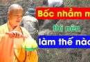 Bốc Nhầm Mộ Thì Nên Làm Thế Nào?| Thầy Thích Đạo Thịnh