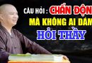 CHẤN ĐỘNG – VÌ CÂU HỎI CỦA PHẬT TỬ  | Thầy Thích Đạo Thịnh ( mới nhất hôm nay )