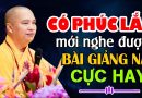CÓ PHÚC LẮM MỚI NGHE ĐƯỢC BÀI GIẢNG NÀY CỰC HAY  | Thầy Thích Đạo Thịnh – CHÙA KHAI NGUYÊN