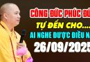 CÔNG ĐỨC PHƯỚC ĐỨC TỰ ĐẾN CHO AI NGHE ĐƯỢC ĐIỀU NÀY 26/09/2025  | Thầy Thích Đạo Thịnh