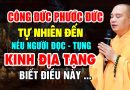 CÔNG ĐỨC PHƯỚC ĐỨC TỰ NHIÊN ĐẾN NẾU NGƯỜI ĐỌC TỤNG KINH ĐỊA TẠNG BIẾT ĐIỀU NÀY |Thầy Thích Đạo Thịnh