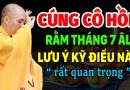 CÚNG CÔ HỒN TRONG THÁNG 7 ÂM LỊCH LƯU Ý THẬT KỸ ĐIỀU NÀY ” RẤT QUAN TRỌNG ” Thầy Thích Đạo Thịnh