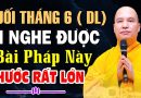 CUỐI THÁNG 6 DƯƠNG LỊCH AI NGHE ĐƯỢC BÀI PHÁP NÀY PHƯỚC RẤT LỚN | Thầy Thích Đạo Thịnh