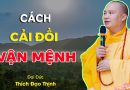 Cách Cải Đổi Vận Mệnh (Cực Hay) | Thầy Thích Đạo Thịnh