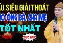 Cách Cầu Siêu Giải Thoát Cho Ông Bà Cha Mẹ Tốt Nhất | Thầy Thích Đạo Thịnh.