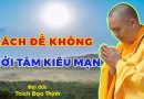Cách Để Không Khởi Tâm Kiêu Mạn| Thầy Thích Đạo Thịnh