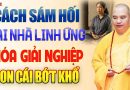 Cách Sám Hối Tại Nhà Cực Linh Bớt Nghiệp Chướng, Con Cái Hết Khổ – Thầy Thích Đạo Thịnh.