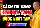 Cách Trì Tụng Kinh Địa Tạng Tại Nhà Được Nhất Tâm – Thầy Thích Đạo Thịnh