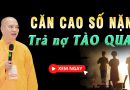 Căn Cao Số Nặng  Trả Nợ Tào Quan L Thầy Thích Đạo Thịnh