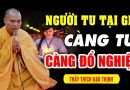 “Càng Tu Càng Đổ Nghiệp” là do đâu? Phật Tử tại gia đừng bỏ qua video này  | Thầy Thích Đạo Thịnh