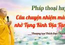 Câu Chuyện Nhiệm Màu Nhờ Tụng Kinh Địa Tạng Pháp Thoại Hay: Thượng Tọa Thích Đạo Thịnh