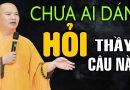 Câu Hỏi GÂY CHẤN ĐỘNG chưa bao giờ có ai dám hỏi Thầy như thế này – Thầy Thích Đạo Thịnh