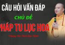 Câu Hỏi Vấn Đáp Chủ Đề: Pháp Tu Lục Hòa |Thượng Tọa Thích Đạo Thịnh