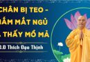 Chân Tự Nhiên Bị Teo Và Nhắm Mắt Ngủ Là Thấy Các Ngôi Mộ  ! L Đ,Đ Thích Đạo Thịnh
