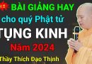 Chào Đón Năm 2024, Lời Khuyên Dành Cho Quý Phật Tử Tụng Kinh| Thầy Thích Đạo Thịnh