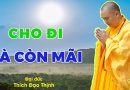 Cho Đi Là Còn Mãi| Thầy Thích Đạo Thịnh