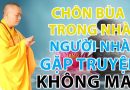 Chôn Bùa Trong Nhà , Người Nhà Gặp Chuyện Không May – Đđ.Thích Đạo Thịnh