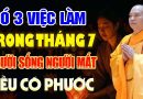 Có 3 Việc Nên Làm Trong Tháng 7 ĐỂ GIA ĐÌNH BÌNH AN MAY MẮN, GIA TIÊN PHÙ HỘ CÔ Hồn Không QUẤY PHÁ