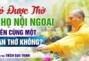 Có Được Thờ 2 Họ Nội Ngoại Trên Cùng Một Ban Thờ Không? | Thầy Thích Đạo Thịnh