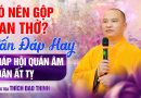 Có Nên Gộp Ban Thờ? Vấn Đáp Mới Pháp Hội Quán Âm Xuân Ất Tỵ| Thượng Tọa Thích Đạo Thịnh