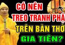 Có Nên Treo Tranh Phật Trên Bàn Thờ Gia Tiên Không? Làm Cách Này Phước Đức Vô Lượng