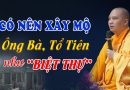 Có Nên Xây Mộ Phần Người Thân Như “Biệt Thự” ? L Đ.Đ Thích Đạo Thịnh