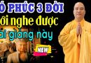 Có Phúc 3 Đời Khi Nghe Được Bài Giảng Này – Nghe 5 Phút hết khổ não ưu phiền – Thầy Thích Đạo Thịnh