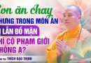 Con Ăn Chay Nhưng Trong Món Ăn Bị Lẫn Đồ Mặn Thì Có Phạm Giới Không Ạ ?! | Thầy Thích Đạo Thịnh
