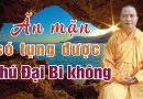 Con Ăn Mặn Có Tụng Chú Đại Bi Được Không? Nghi Thức Trì Tụng Như Thế Nào? L Đ.Đ Thích Đạo Thịnh