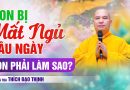 Con Bị Mất Ngủ Lâu Ngày, Con Phải Làm Sao? | Thầy Thích Đạo Thịnh