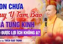 Con Chưa Quy Y Tam Bảo Mà Tụng Kinh Có Được Lợi Ích Không Ạ? |  Thượng Tọa Thích Đạo Thịnh