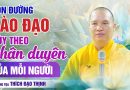 Con Đường Vào Đạo Tùy Theo Nhân Duyên Của Mỗi Người| Thầy Thích Đạo Thịnh