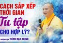 Con Là Công Nhân Thì Nên Sắp Xếp Thời Gian Tu Làm Sao Cho Hợp Lý?​ Thượng Tọa Thích Đạo Thịnh