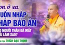 Con Ở Xa Muốn Nhập Tháp Báo Ân Cho Người Thân Đã Mất Phải Làm Sao? Thượng Tọa Thích Đạo Thịnh