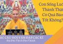 Con Sống Luôn Thành Thật Có Quả Báo Tốt Không? L Đ,Đ Thích Đạo Thịnh