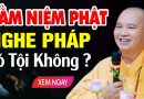 Con nằm mở đài để Niệm Phật và nghe Pháp có bị mắc tội bất kính Pháp không? (Hay Quá)