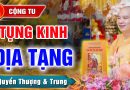 (Cộng tu) Tụng Kinh Địa Tạng “Quyển Thượng và Quyển Trung” – Thầy Thích Đạo Thịnh Hội Tập