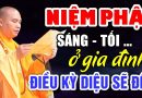 Cứ Sáng – Tối Niệm Phật Lễ Phật Tại Gia Đình ĐIỀU KÌ DIỆU SẼ ĐẾN – Thầy Thích Đạo Thịnh