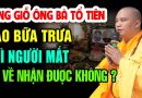 Cúng Giỗ Ông Bà – Cha Mẹ Buổi Nào Mới Đúng ? Cúng vào buổi trưa thì người mất có nhận được không ?