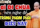 ĐẦU THÁNG 7 âI ĐI CHÙA NÊN NGHE ĐỂ TRÁNH PHẠM PHẢI ĐIỀU NÀY –  Thầy Thích Đạo Thịnh