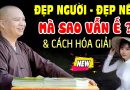 ĐẸP NGƯỜI ĐẸP NẾT – MÀ SAO VẪN Ế ? CÁCH HÓA GIẢI -Ai Lận Đận Tình Duyên Nhất Định Phải Xem Video Này