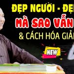 ĐẸP NGƯỜI ĐẸP NẾT – MÀ SAO VẪN Ế ? CÁCH HÓA GIẢI -Ai Lận Đận Tình Duyên Nhất Định Phải Xem Video Này