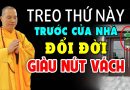 ĐỔI ĐỜI GIÀU SANG Nhờ Treo Thứ Này TRƯỚC CỬA NHÀ, Gánh Lộc Vào Nhà Tiền Vàng Ùn Ùn Kéo Về ( MỚI )