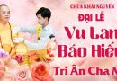 Đại Lễ Vu Lan Báo Hiếu “Tri Ân Cha Mẹ” – Chùa Khai Nguyên │ Diệu Pháp Khai Tâm
