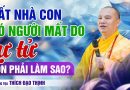 Đất Nhà Con Có Người Mất Do Tự Tử, Con Phải Làm Sao? | Thầy Thích Đạo Thịnh