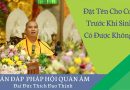 Đặt Tên Cho Con Trước Khi Sinh Có Được Không? L Đ,Đ Thích Đạo Thịnh