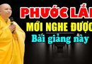 Dấu hiệu một người chuyển được Nghiệp và bắt đầu có Phước – Thầy Thích Đạo Thịnh