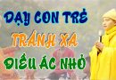 Dạy Con Trẻ Đâu Là Điều Ác Nhỏ, Chính Là Ngăn Tội Ác Lớn Ngày Sau