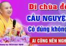 Đi chùa có phải chỉ để Cầu Nguyện? – Ai hay đi Chùa nhất định phải nghe 1 lần – Thầy Thích Đạo Thịnh